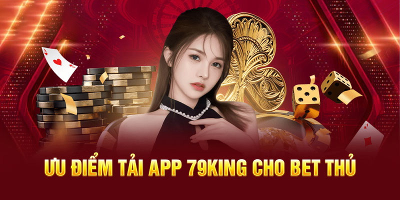 Ưu điểm khi chơi game trên app 79King